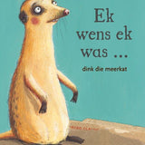 Ek wens ek was...dink die meerkat