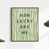 How Lucky Are We (Green) Frame