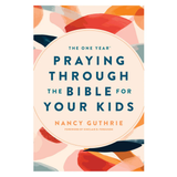The One Year Praying Through the Bible For Your Kids